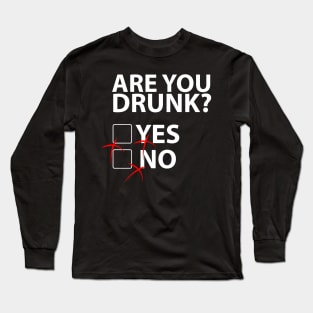 Are you drunk? Party people Long Sleeve T-Shirt